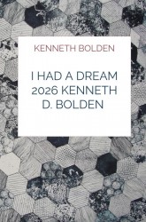 I Had A Dream 2026 Kenneth D. Bolden