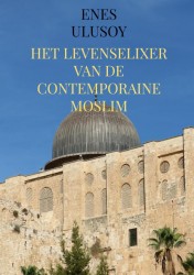 Het levenselixer van de contemporaine moslim