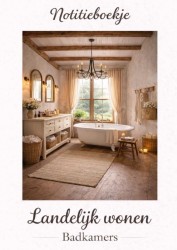 Notitieboekje, Landelijk wonen. Badkamers.