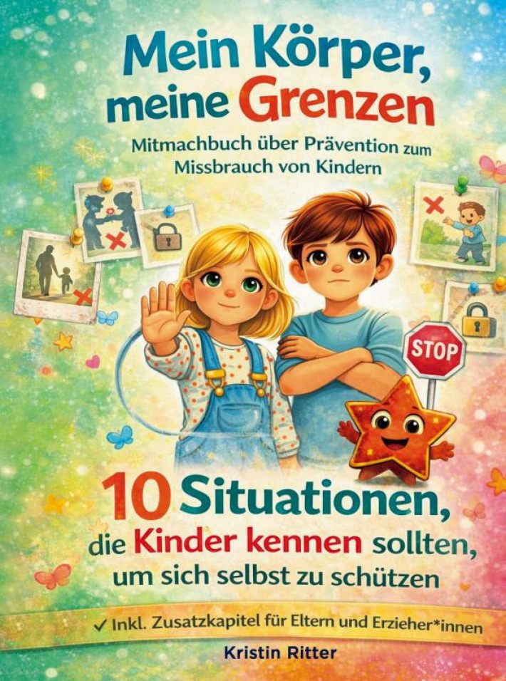 Mein Körper, meine Grenzen - Mitmachbuch über Prävention zum Missbrauch von Kindern Mein Körper, meine Grenzen - Mitmachbuch über Prävention zum Missbrauch von Kindern