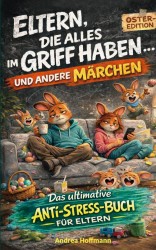 Eltern, die alles im Griff haben … und andere Märchen – Das ultimative Anti-Stress-Buch für Eltern