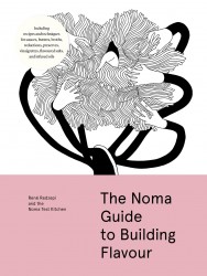 The Noma Guide to Building Flavour The Noma Guide to Building Flavour