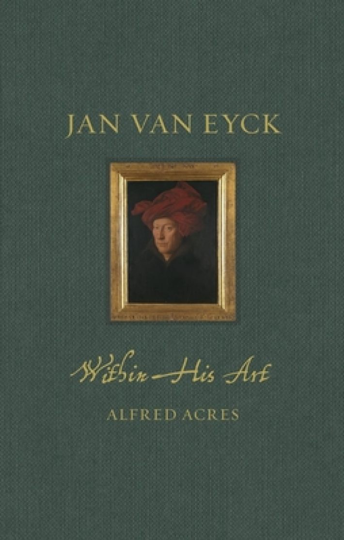 Jan van Eyck within His Art