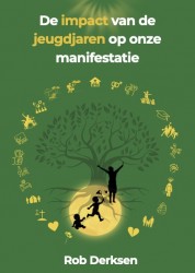 De impact van de jeugdjaren op onze manifestatie