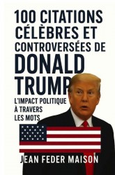 100 Citations Célèbres et Controversés de Donald Trump