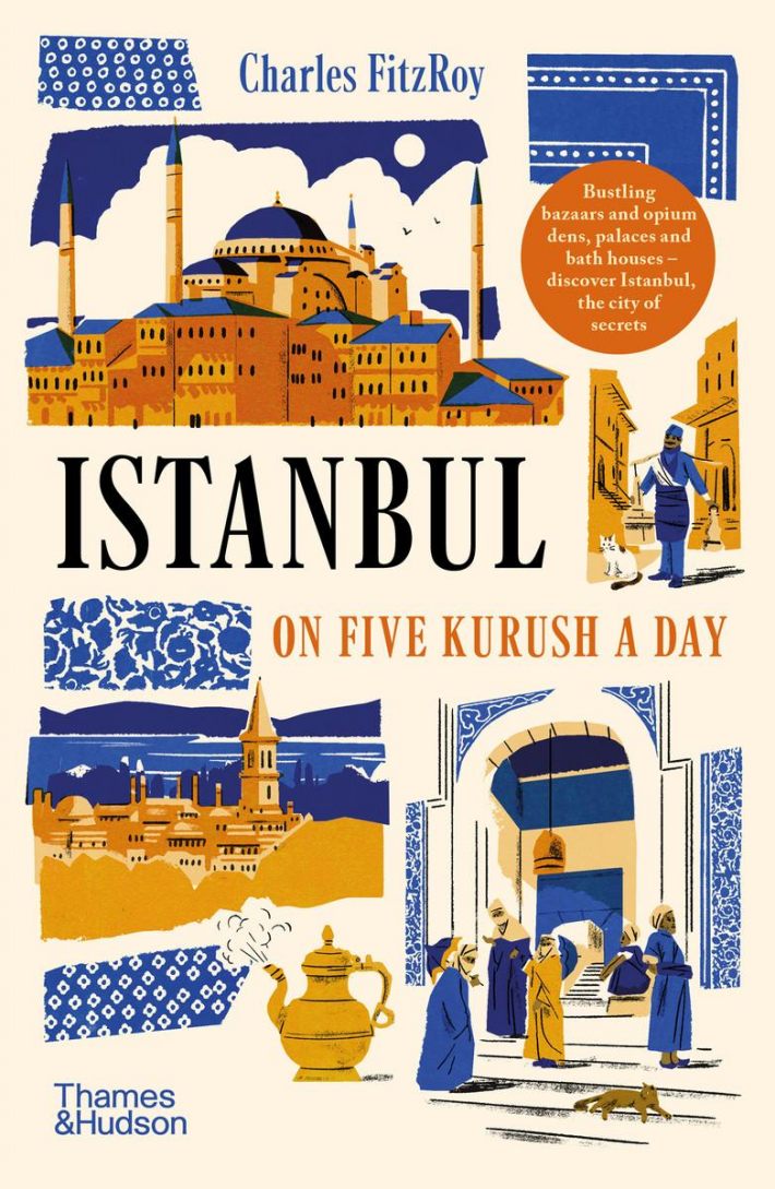 Istanbul on Five Kurush a Day Istanbul on Five Kurush a Day