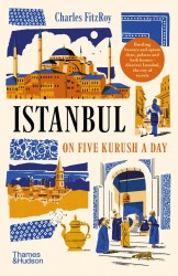 Istanbul on Five Kurush a Day Istanbul on Five Kurush a Day