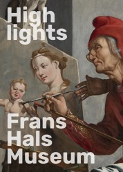 Highlights Frans Hals Museum Highlights Frans Hals Museum