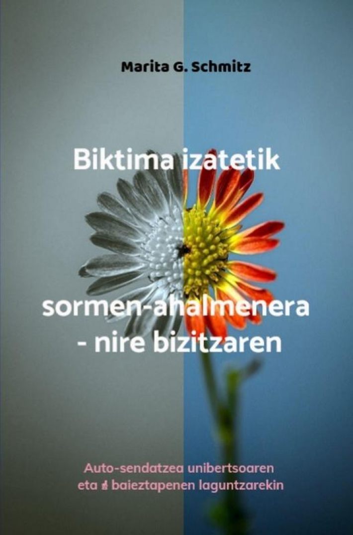 Biktima izatetik sormen-ahalmenera - nire bizitzaren