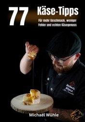 77 Käse-Tipps für Zuhause
