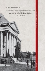 De eerste vrouwelijke studenten aan de Universiteit te Groningen 1871 – 1900