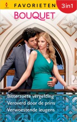 Bitterzoete vergelding / Veroverd door de prins / Verwoestende leugens