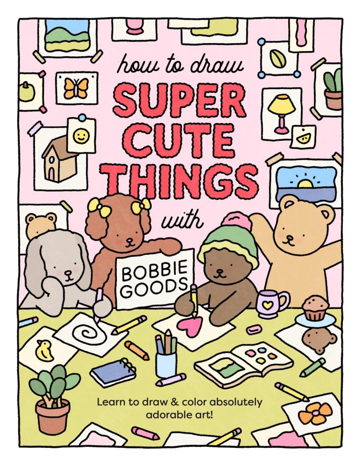 How to Draw Super Cute Things with Bobbie Goods How to Draw Super Cute Things with Bobbie Goods