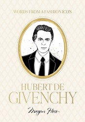 Words from a Fashion Icon: Hubert de Givenchy