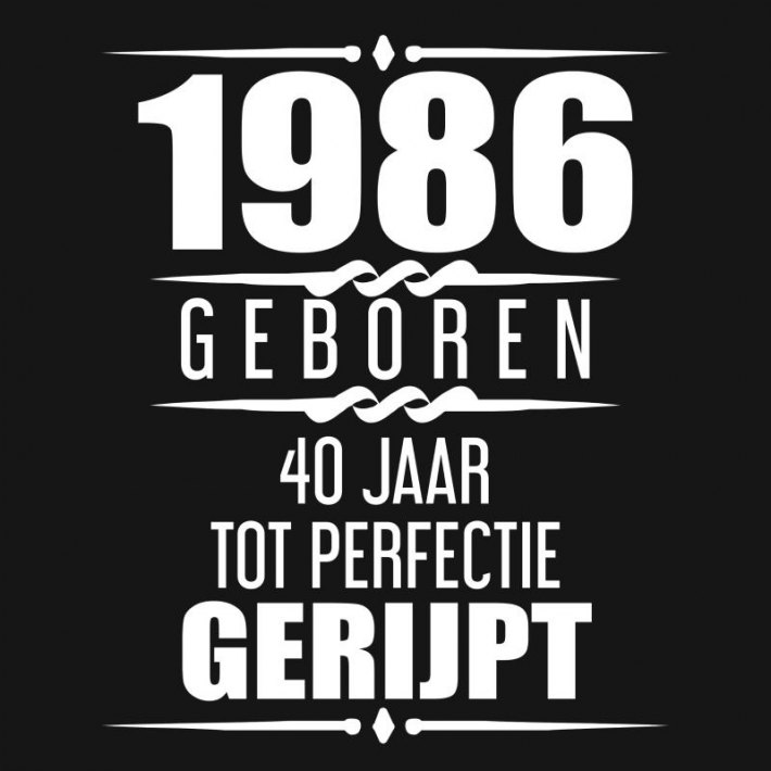 1986 Geboren 40 Jaar Tot Perfectie Gerijpt 1986 Geboren 40 Jaar Tot Perfectie Gerijpt