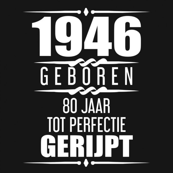 1946 Geboren 80 Jaar Tot Perfectie Gerijpt 1946 Geboren 80 Jaar Tot Perfectie Gerijpt