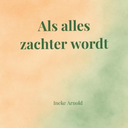 Als alles zachter wordt