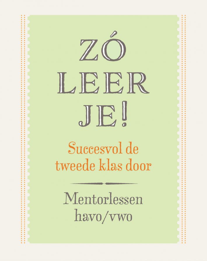 Zó leer je! Mentorlessen tweede klas havo/vwo Zó leer je! Mentorlessen tweede klas havo/vwo