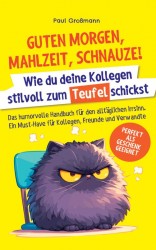 Guten Morgen, Mahlzeit … Schnauze! – Wie du deine Kollegen stilvoll zum Teufel schickst