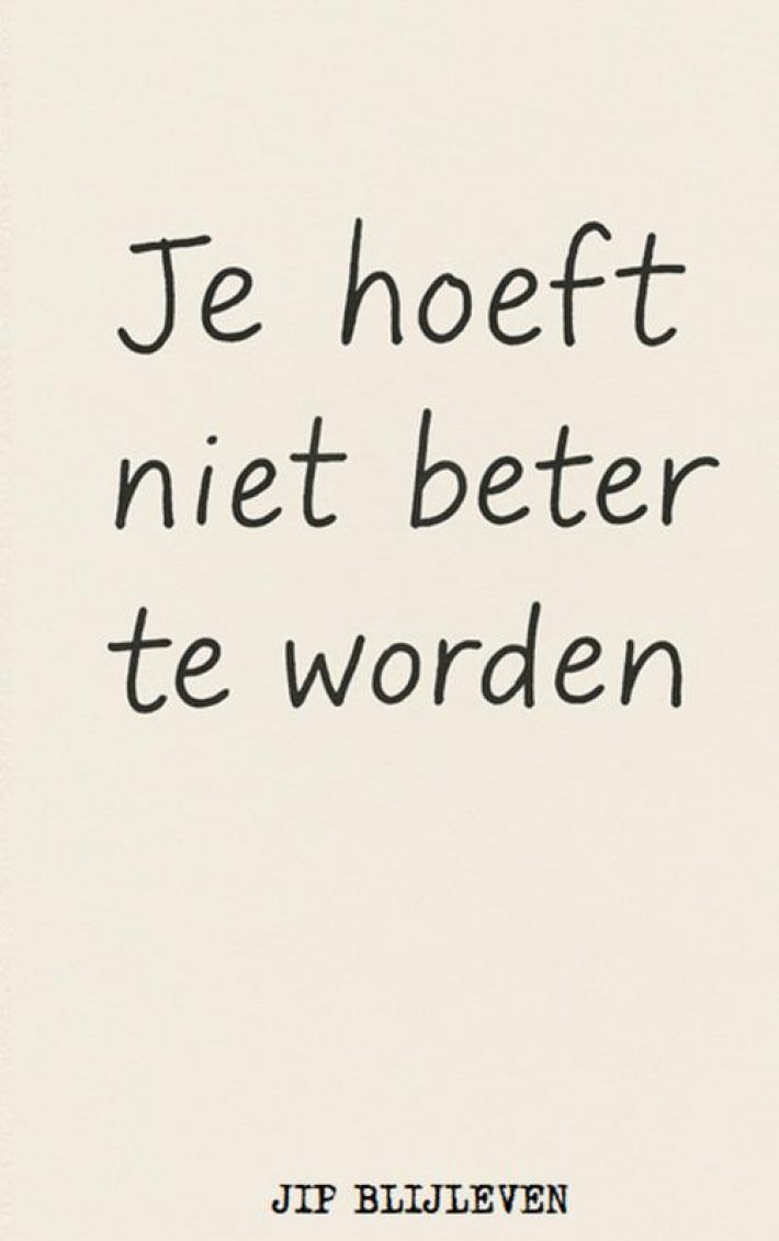 JE HOEFT NIET BETER TE WORDEN