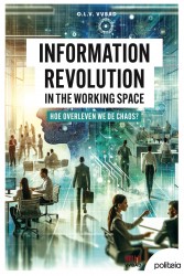 Information revolution in the working space: hoe overleven we de chaos?