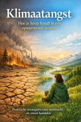 Klimaatangst – Hoe je hoop houdt in een opwarmende wereld