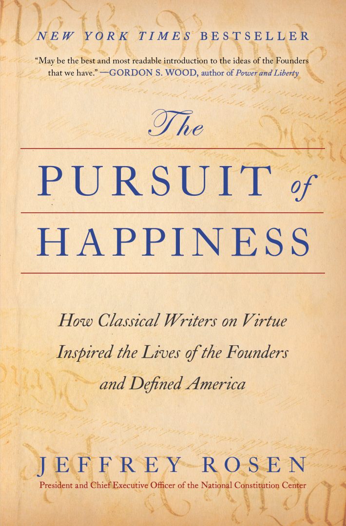 The Pursuit of Happiness: How Classical Writers on Virtue Inspired the Lives of the Founders and Defined America