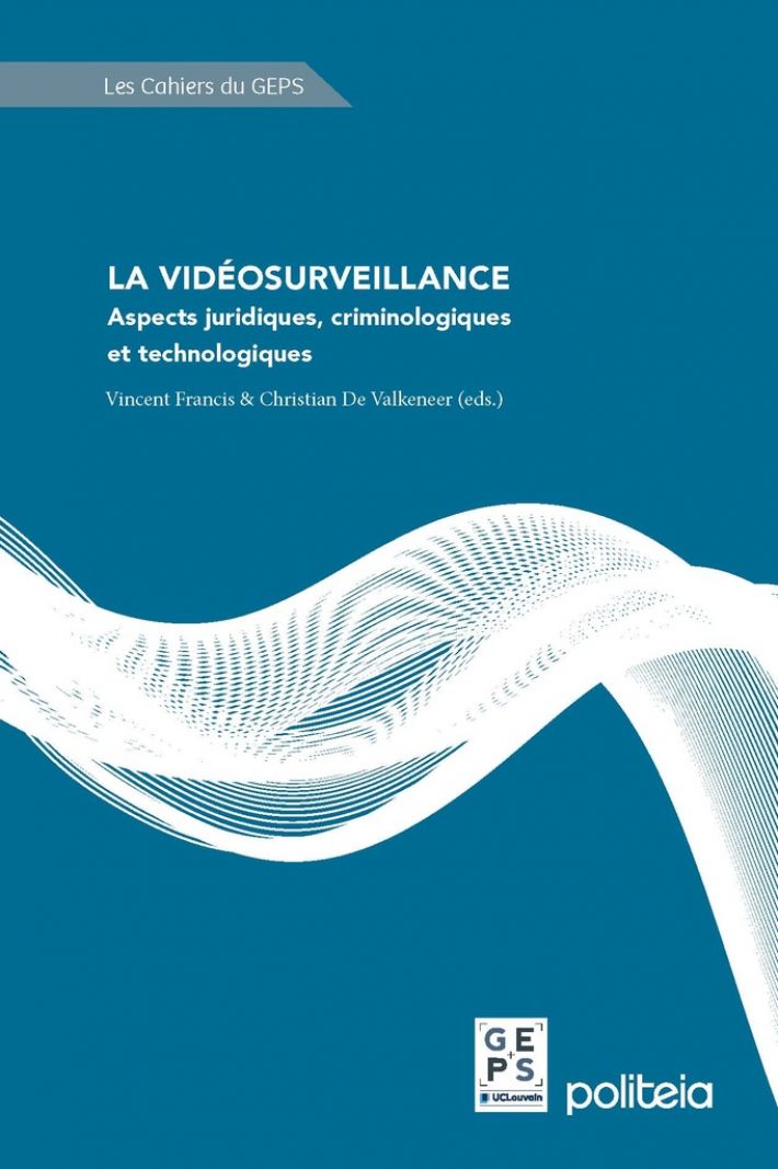 La vidéosurveillance. Aspects juridiques, criminologiques et technologiques &bullet; La vidéosurveillance. Aspects juridiques, criminologiques et technologiques