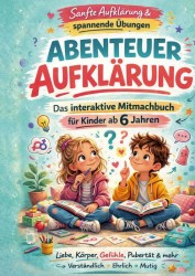 Abenteuer Aufklärung – Das interaktive Mitmachbuch für Kinder ab 6 Jahren