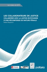 Les collaborateurs de justice. Collaborer avec la justice en échange d'une récompense de nature pénale &bullet; Les collaborateurs de justice. Collaborer avec la justice en échange d'une récompense de nature pénale