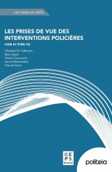 Les prises de vue des interventions policières. Voir et être vu &bullet; Les prises de vue des interventions policieres. Voir et etre vu