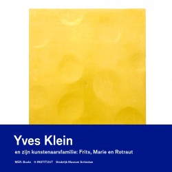Yves Klein en zijn kunstenaarsfamilie: Frits, Marie en Rotraut