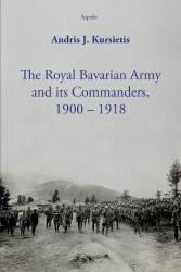 The Royal Bavarian Army and its Commanders, 1900 – 1918 The Royal Bavarian Army and its Commanders, 1900 – 1918