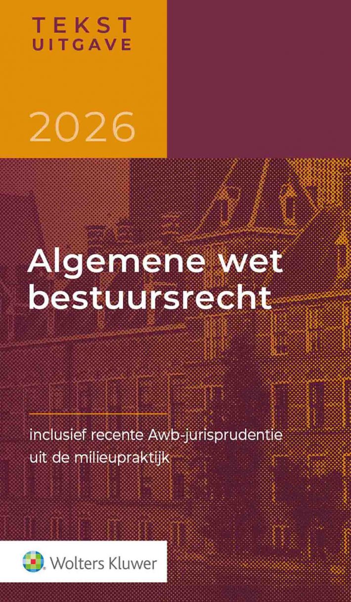 Tekstuitgave Algemene wet bestuursrecht &bullet; Tekstuitgave Algemene wet bestuursrecht 2026