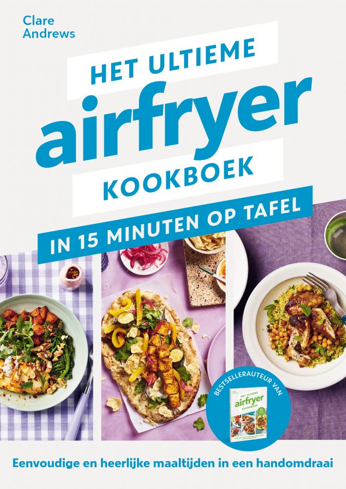 Het ultieme airfryer handboek - in 15 minuten aan tafel