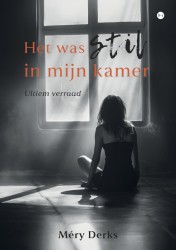 Het was stil in mijn kamer