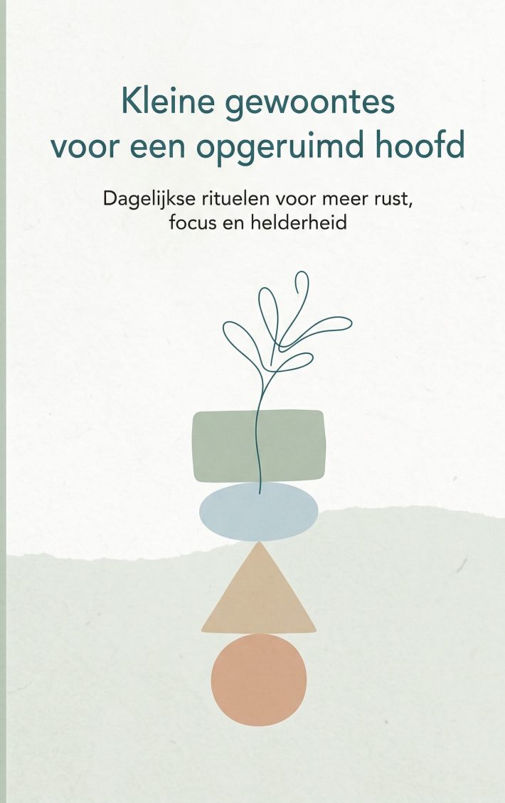 Kleine gewoontes voor een opgeruimd hoofd