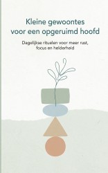 Kleine gewoontes voor een opgeruimd hoofd