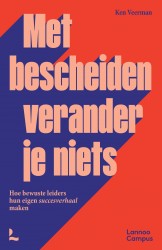 Met bescheiden verander je niets &bullet; Met bescheiden verander je niets
