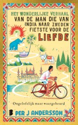 Het wonderlijke verhaal van de man die van India naar Zweden fietste voor de liefde