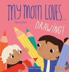 My Mom Loves . . . Drawing!