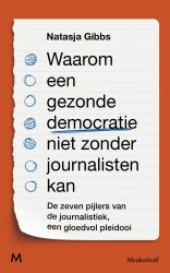Waarom een gezonde democratie niet zonder journalisten kan &bullet; Waarom een gezonde democratie niet zonder journalisten kan