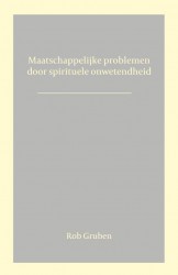 Maatschappelijke problemen door spirituele onwetendheid