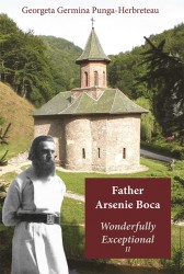 Father Arsenie Boca Wonderfully Exceptional II