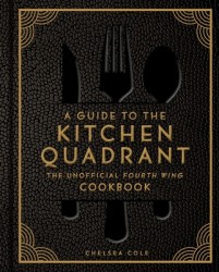 A Guide to the Kitchen Quadrant: The Unofficial Fourth Wing Cookbook