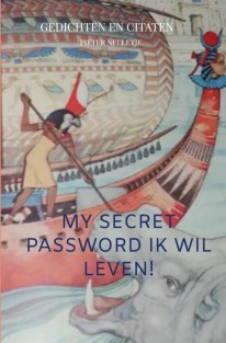 MY SECRET PASSWORD ik wil leven!