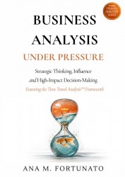 Business Analysis Under Pressure