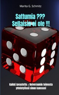 Sattumia ??? Sellaisia ei ole !!!