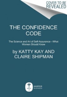 The Confidence Code The Confidence Code