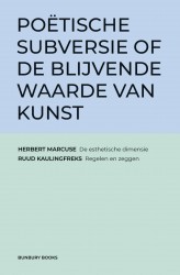 POËTISCHE SUBVERSIE OF DE BLIJVENDE WAARDE VAN KUNST